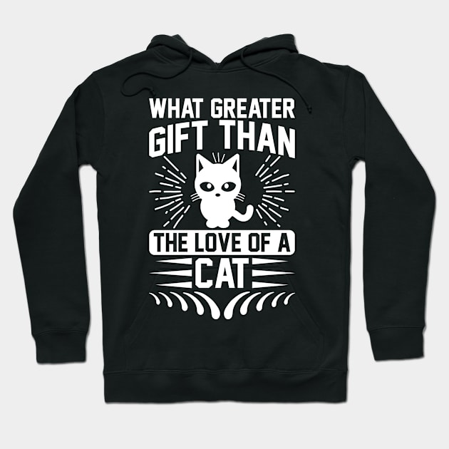 What Greater Gift Than The Love Of A Cat T Shirt For Women Men Hoodie by QueenTees